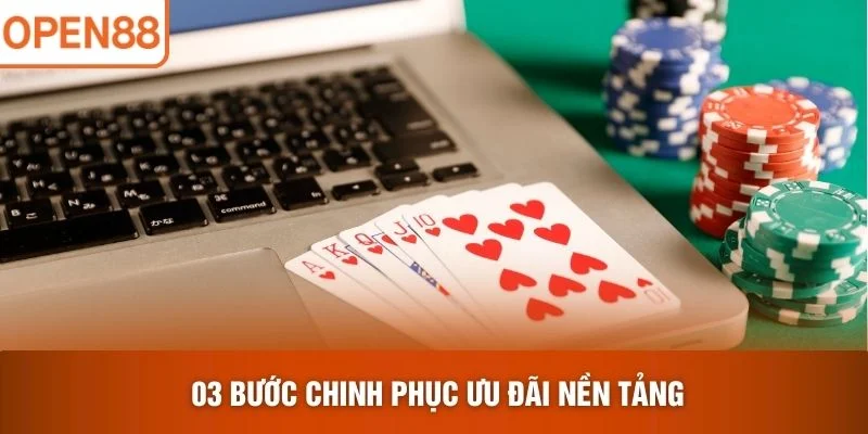 03 bước chinh phục ưu đãi nền tảng
